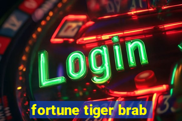 fortune tiger brab